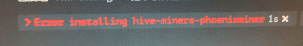 error_installing_hive_phoenixminer_1 error_installing_hive_phoenixminer_1
